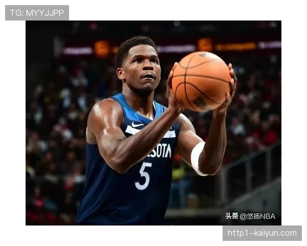 森林狼唐斯内线统治力 爱德华兹缺席期间进攻发起方式调整 森林狼唐斯内线统治力 爱德华兹缺席期间进攻发起方式调整